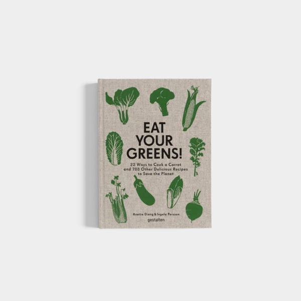 Eat Your Greens | Plant Focused Cookbook