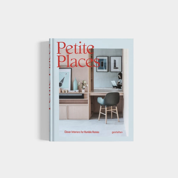 Petite Places | Clever Interiors For Humble Homes